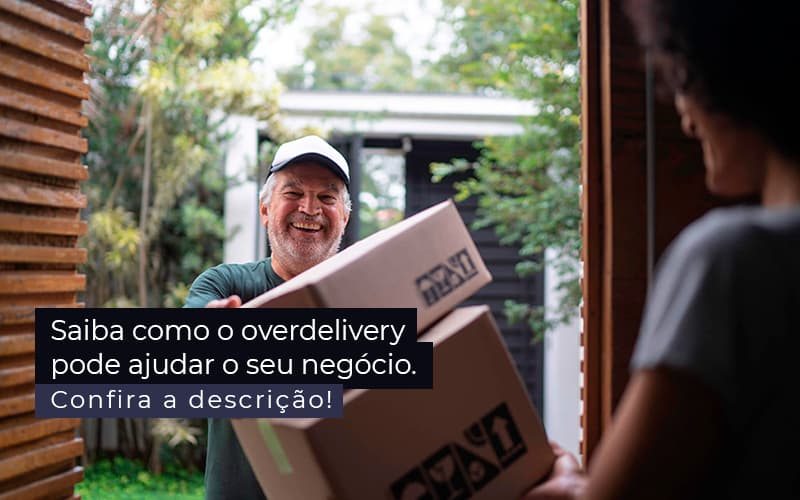 Saiba Como O Overdelivery Pode Ajudar O Seu Negocio Post 1 Contabilidade Em Santos | - Well Cont | Contabilidade em Campo Grande - MS