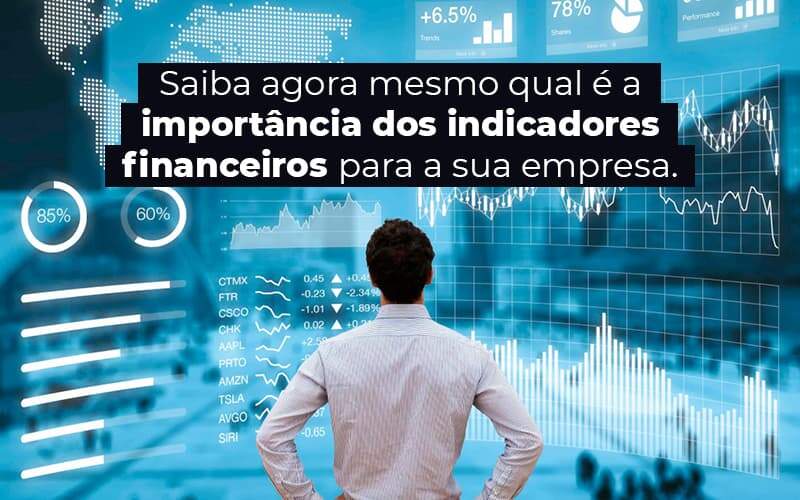 Saiba Agora Mesmo Qual E A Importancia Dos Indicadores Financeiros Para A Sua Empresa Blog 1 - Well Cont | Contabilidade em Campo Grande - MS