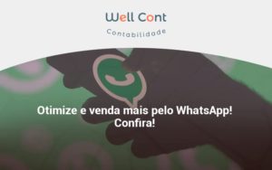 Otimize E Venda Mais Pelo Whatsapp Confira Well Cont - Well Cont | Contabilidade em Campo Grande - MS