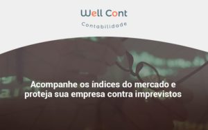 Acompanhe Os Indicativos Marcados E Projetados Well Cont - Well Cont | Contabilidade em Campo Grande - MS