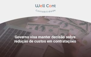 Governo Visa Manter Decisao Sobre Well Cont - Well Cont | Contabilidade em Campo Grande - MS